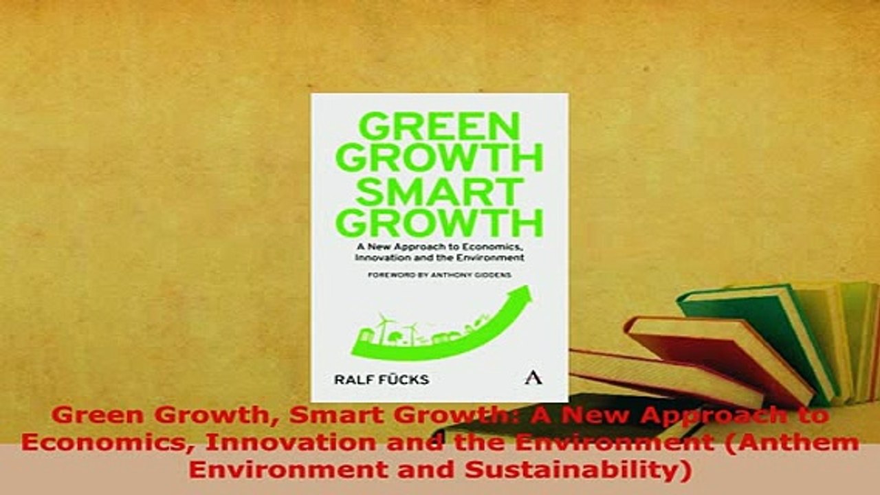 PDF  Green Growth Smart Growth A New Approach to Economics Innovation and the Environment Read Online
