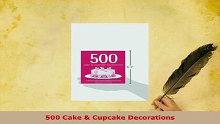PDF  500 Cake  Cupcake Decorations Read Online