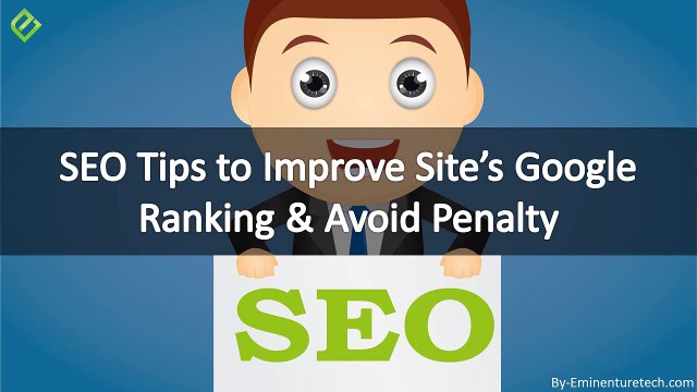 SEO Tips to Improve Sites Google Ranking & Avoid Penalty