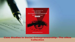 PDF  Case Studies in Social Entrepreneurship The oikos Collection Free Books