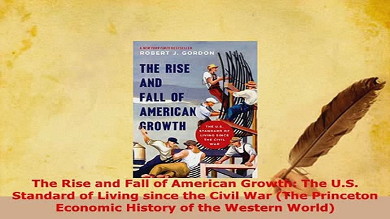 Download  The Rise and Fall of American Growth The US Standard of Living since the Civil War The PDF Full Ebook