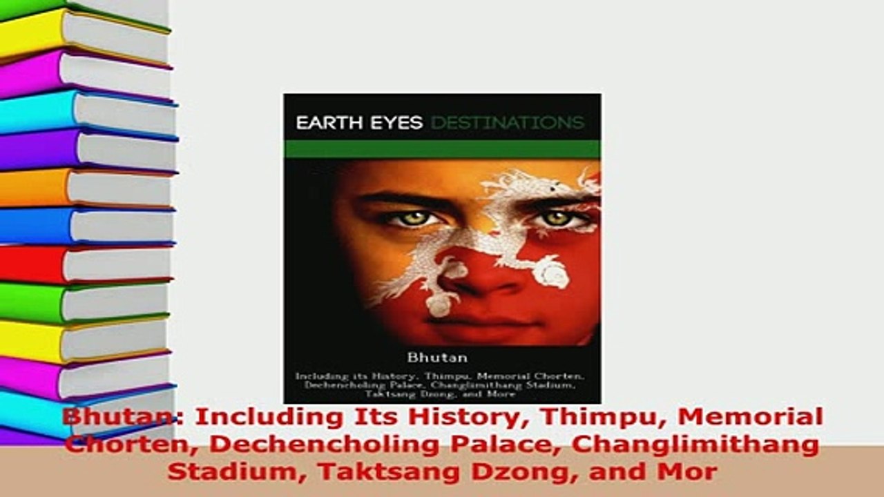PDF  Bhutan Including Its History Thimpu Memorial Chorten Dechencholing Palace Changlimithang Download Online