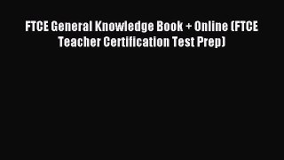 Download FTCE General Knowledge Book + Online (FTCE Teacher Certification Test Prep) Ebook