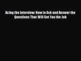 [Read book] Acing the Interview: How to Ask and Answer the Questions That Will Get You the