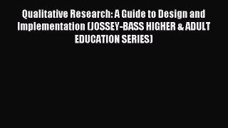 Read Qualitative Research: A Guide to Design and Implementation (JOSSEY-BASS HIGHER & ADULT