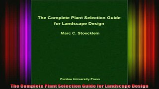 Read  The Complete Plant Selection Guide for Landscape Design  Full EBook