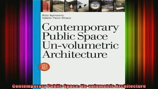 Read  Contemporary Public Space Unvolumetric Architecture  Full EBook