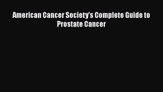Read American Cancer Society's Complete Guide to Prostate Cancer Ebook Free