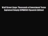 [Read book] Wall Street Lingo: Thousands of Investment Terms Explained Simply (SPANISH) (Spanish