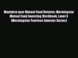 [Read book] Maximize your Mutual Fund Returns: Morningstar Mutual Fund Investing Workbook Level