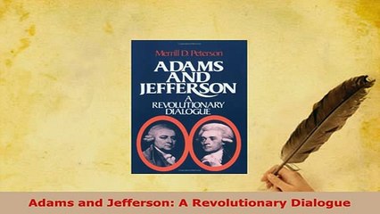 PDF  Adams and Jefferson A Revolutionary Dialogue PDF Full Ebook