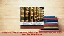 Download  Letters of John Quincy Adams to His Son on the Bible and Its Teachings PDF Full Ebook