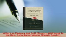 Download  Letters on Masonry and AntiMasonry Addressed to the Hon John Quincy Adams Classic Download Full Ebook