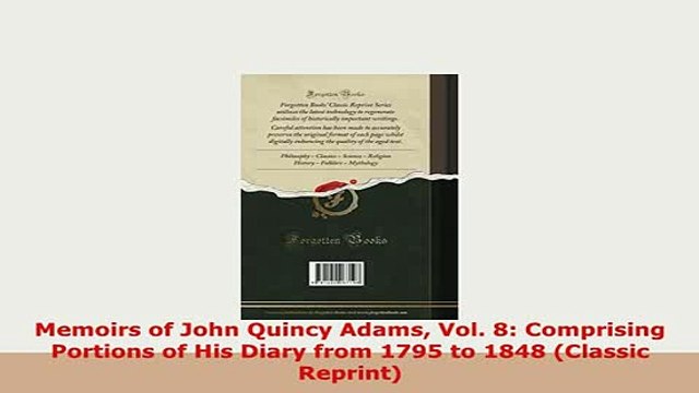 Download Memoirs of John Quincy Adams Vol 8 Comprising Portions of His Diary from 1795 to 1848 PDF Full Ebook