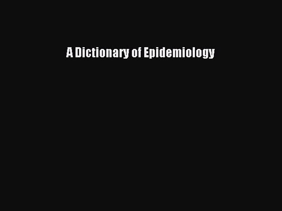 Download A Dictionary of Epidemiology  Read Online