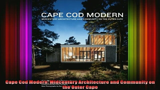 Download Cape Cod Modern Midcentury Architecture and Community on the Outer Cape Full EBook Free