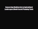 Read ‪Conserving Biodiversity in Agricultural Landscapes:Model based Planning Tools Ebook Free