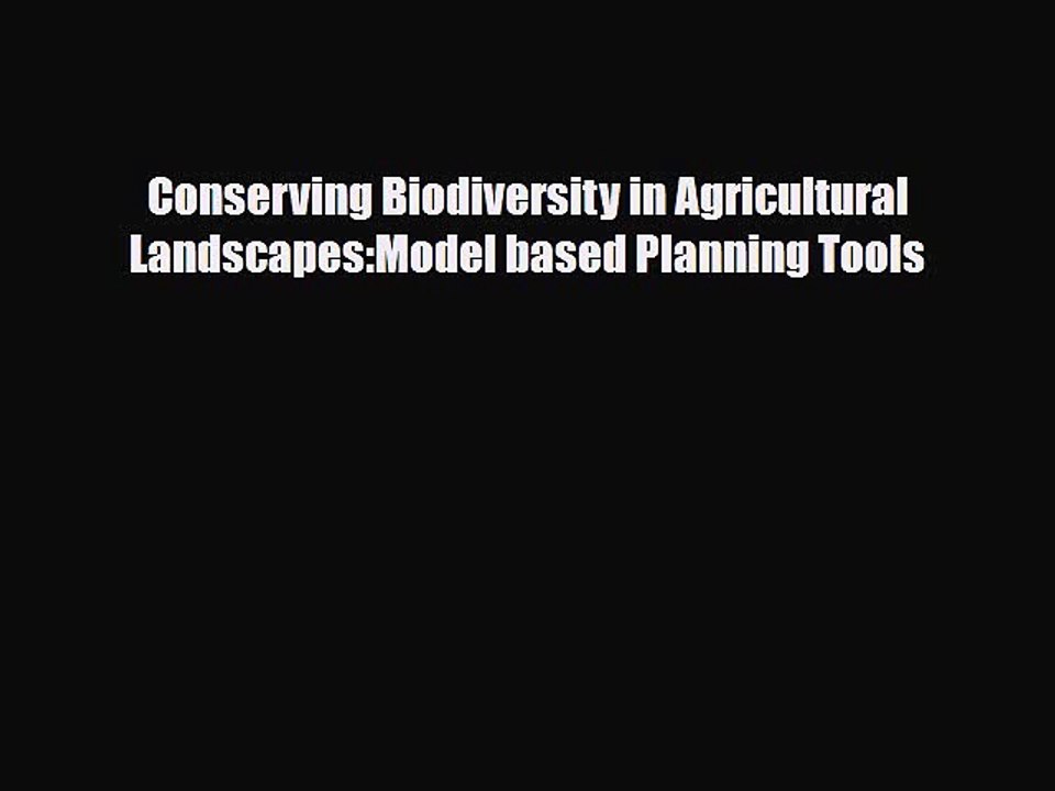 Read ‪Conserving Biodiversity in Agricultural Landscapes:Model based Planning Tools Ebook Free