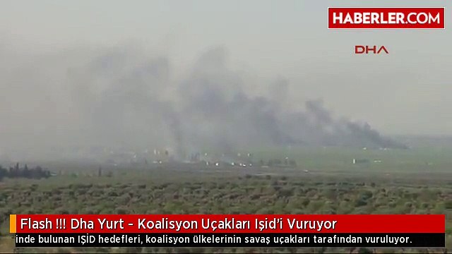 Flash !!! Dha Yurt - Koalisyon Uçakları Işid'i Vuruyor