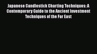 [Read book] Japanese Candlestick Charting Techniques: A Contemporary Guide to the Ancient Investment