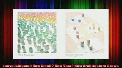 Download  Junya Ishigami How Small How Vast How Architecture Grows Full EBook Free