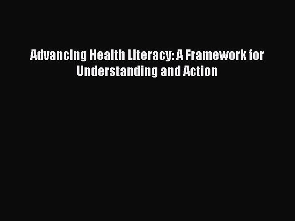 PDF Advancing Health Literacy: A Framework for Understanding and Action Free Books