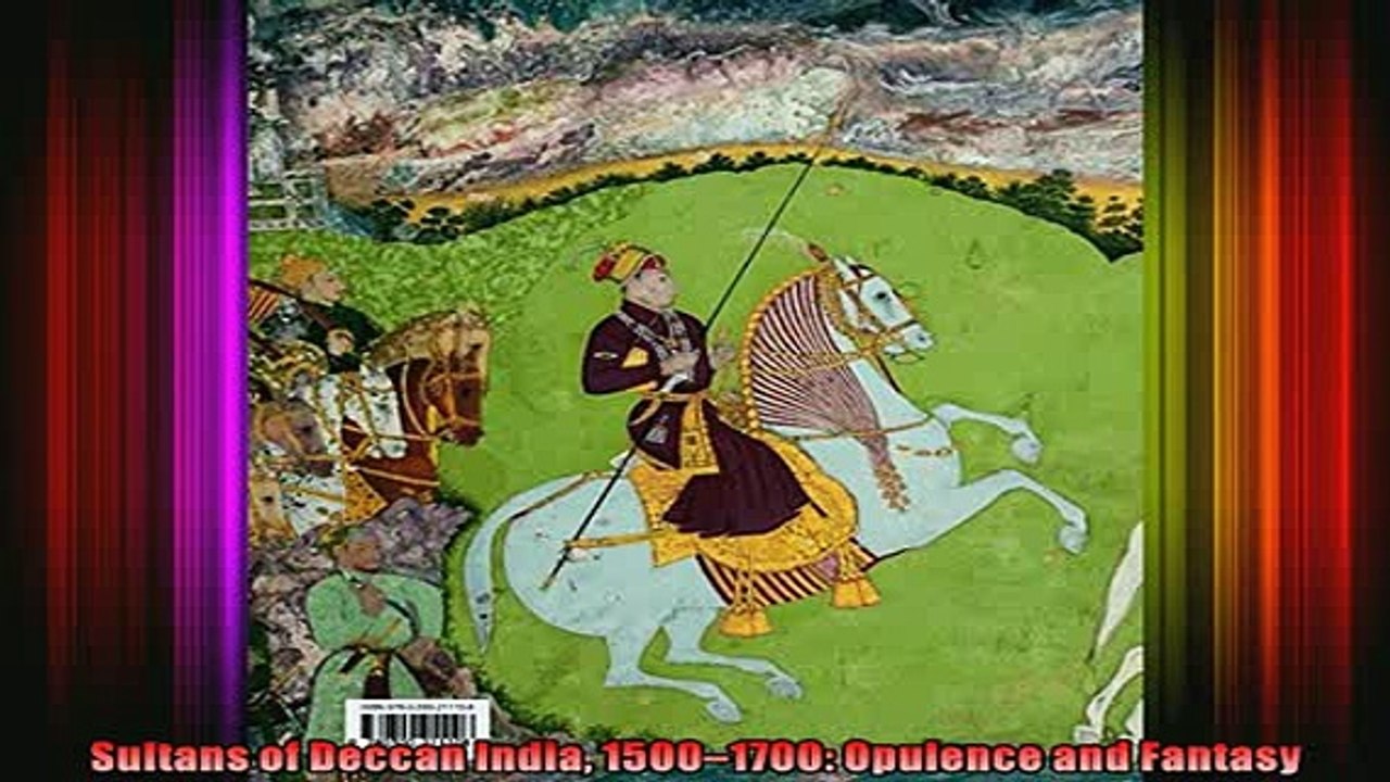 Download  Sultans of Deccan India 15001700 Opulence and Fantasy Full EBook Free