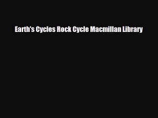 Download ‪Earth's Cycles Rock Cycle Macmillan Library Ebook Online