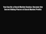 [Read book] You Can Be a Stock Market Genius: Uncover the Secret Hiding Places of Stock Market