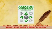PDF  AMAZON ARBITRAGE 2016 bundle How to Make Money Online  Buying  Selling on Amazon Download Online