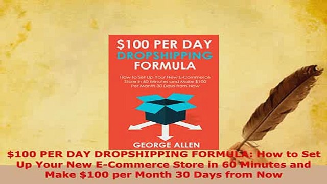 PDF 100 PER DAY DROPSHIPPING FORMULA How to Set Up Your New ECommerce Store in 60 Minutes Read Online