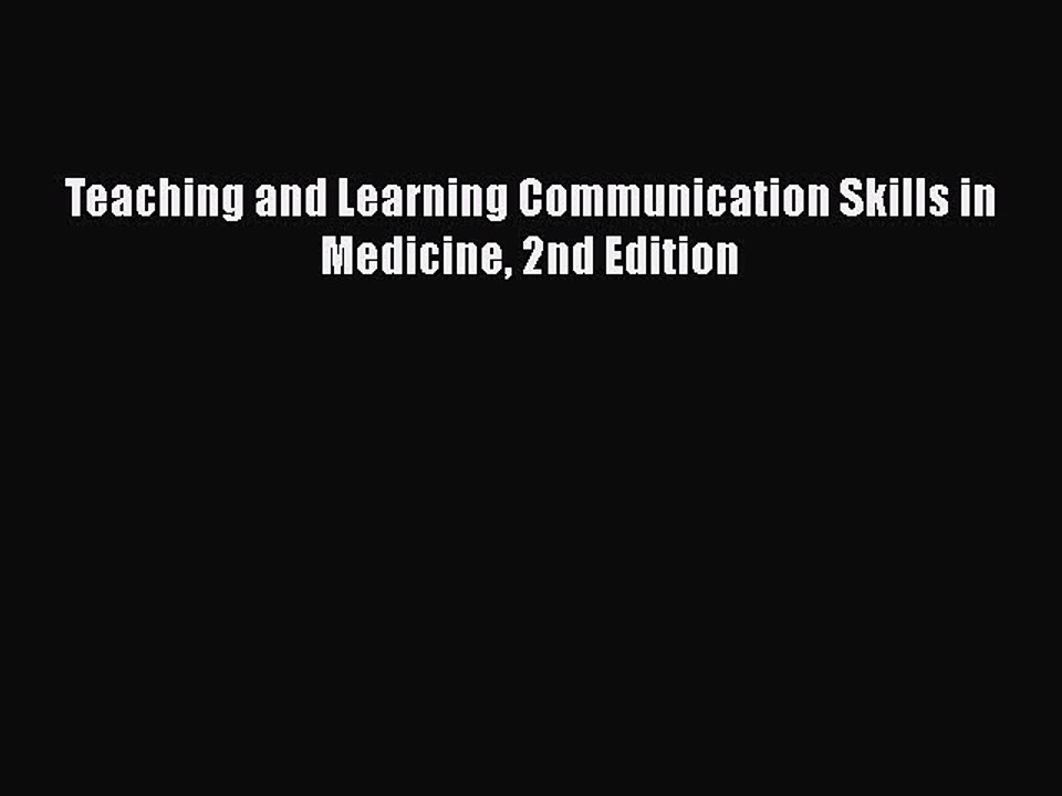 PDF Teaching and Learning Communication Skills in Medicine 2nd Edition Free Books