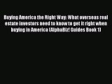 [Read book] Buying America the Right Way: What overseas real estate investors need to know