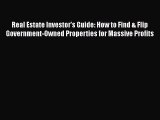 [Read book] Real Estate Investor's Guide: How to Find & Flip Government-Owned Properties for