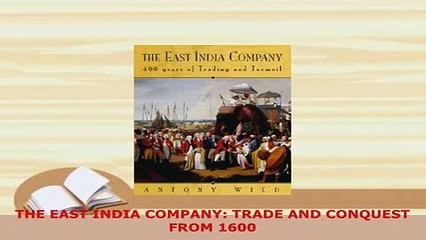 PDF  THE EAST INDIA COMPANY TRADE AND CONQUEST FROM 1600 Read Full Ebook