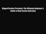 [Read book] BiggerPockets Presents: The Ultimate Beginner's Guide to Real Estate Investing
