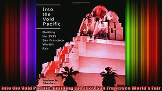 Download  Into the Void Pacific Building the 1939 San Francisco Worlds Fair Full EBook Free