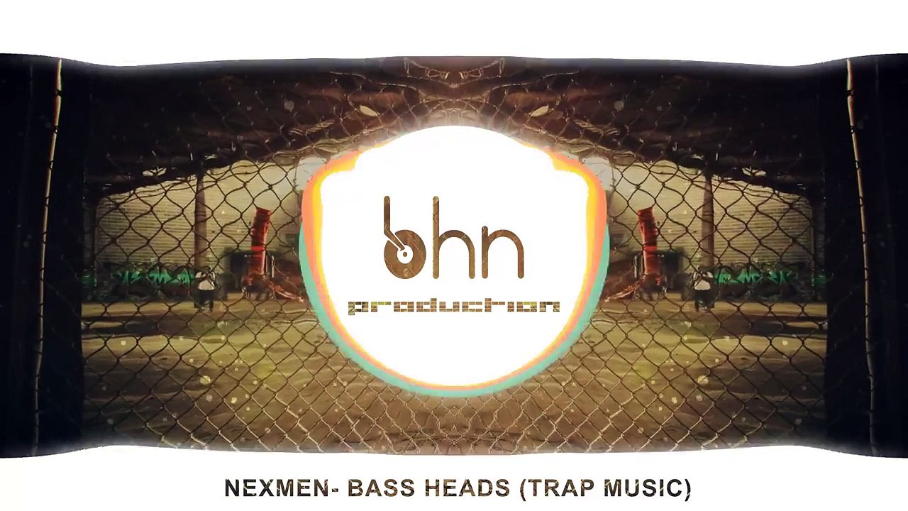 Bass Heads - NeXmen (Trapmusic)