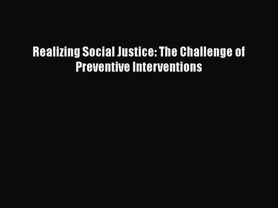PDF Realizing Social Justice: The Challenge of Preventive Interventions Free Books