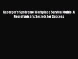 [Read book] Asperger's Syndrome Workplace Survival Guide: A Neurotypical's Secrets for Success