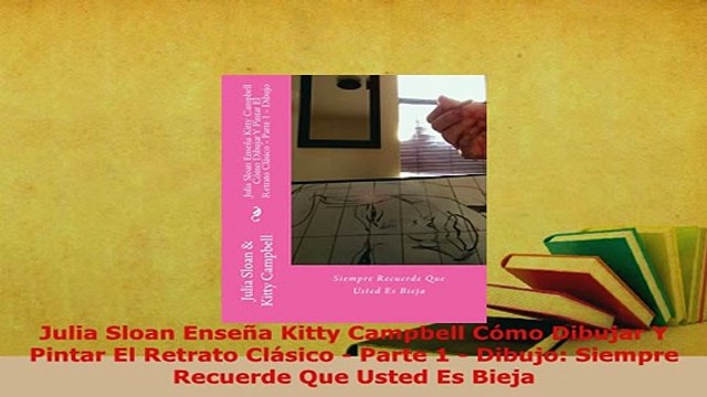 Download Julia Sloan Enseña Kitty Campbell Cómo Dibujar Y Pintar El Retrato Clásico Parte 1 Download Full Ebook