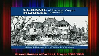 Read  Classic Houses of Portland Oregon 18501950  Full EBook