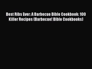 Скачать видео: PDF Best Ribs Ever: A Barbecue Bible Cookbook: 100 Killer Recipes (Barbecue! Bible Cookbooks)