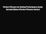[Read book] Perfect Phrases for Setting Performance Goals Second Edition (Perfect Phrases Series)