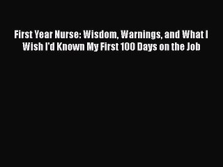 [Read book] First Year Nurse: Wisdom Warnings and What I Wish I'd Known My First 100 Days on