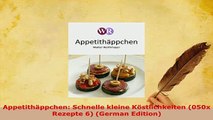 Download  Appetithäppchen Schnelle kleine Köstlichkeiten 050x Rezepte 6 German Edition PDF Full Ebook