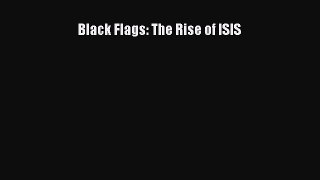 Read Black Flags: The Rise of ISIS Ebook Free