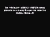 [Read book] The 10 Principles of ENDLESS WEALTH: how to generate more money than you can spend