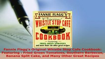 Download  Fannie Flaggs Original Whistle Stop Cafe Cookbook Featuring  Fried Green Tomatoes PDF Online