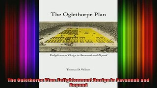 Read  The Oglethorpe Plan Enlightenment Design in Savannah and Beyond  Full EBook